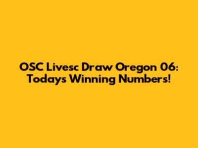 OSC Livesc Draw Oregon 06: Today's Winning Numbers!