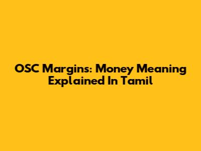 OSC Margins: Money Meaning Explained In Tamil