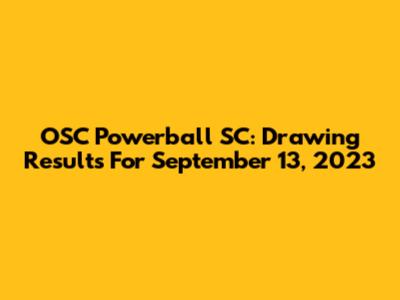 OSC Powerball SC: Drawing Results For September 13, 2023