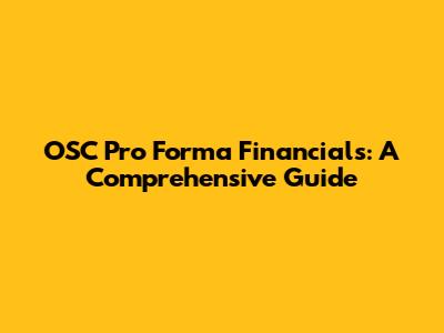 OSC Pro Forma Financials: A Comprehensive Guide