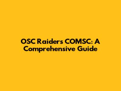 OSC Raiders COMSC: A Comprehensive Guide
