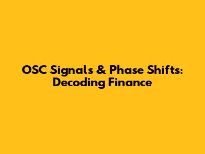 OSC Signals & Phase Shifts: Decoding Finance