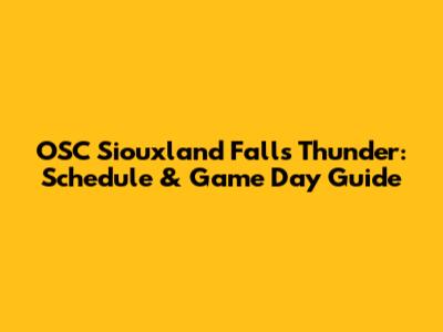 OSC Siouxland Falls Thunder: Schedule & Game Day Guide