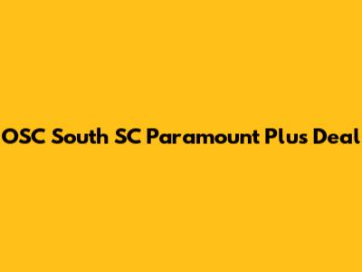 OSC South SC Paramount Plus Deal