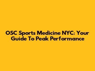 OSC Sports Medicine NYC: Your Guide To Peak Performance
