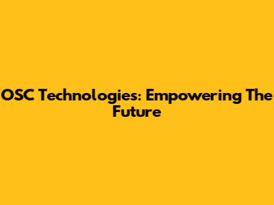 OSC Technologies: Empowering The Future