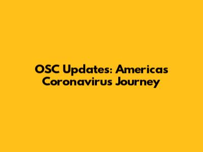 OSC Updates: America's Coronavirus Journey