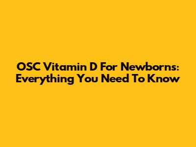 OSC Vitamin D For Newborns: Everything You Need To Know