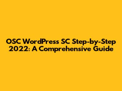 OSC WordPress SC Step-by-Step 2022: A Comprehensive Guide