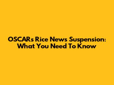 OSCAR's Rice News Suspension: What You Need To Know