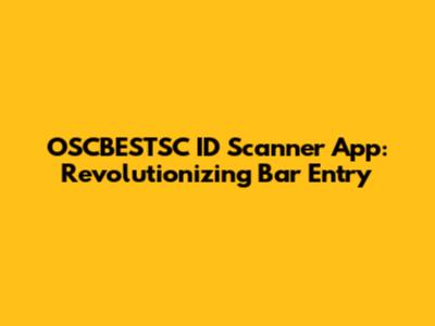 OSCBESTSC ID Scanner App: Revolutionizing Bar Entry