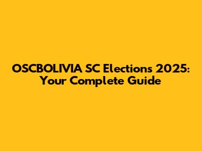 OSCBOLIVIA SC Elections 2025: Your Complete Guide