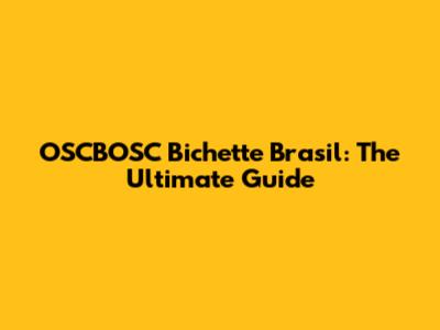OSCBOSC Bichette Brasil: The Ultimate Guide