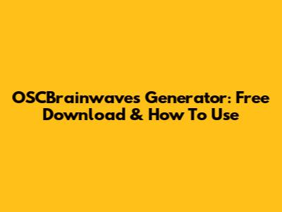 OSCBrainwaves Generator: Free Download & How To Use
