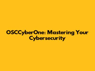 OSCCyberOne: Mastering Your Cybersecurity