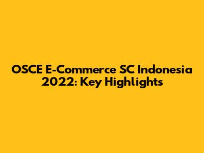 OSCE E-Commerce SC Indonesia 2022: Key Highlights