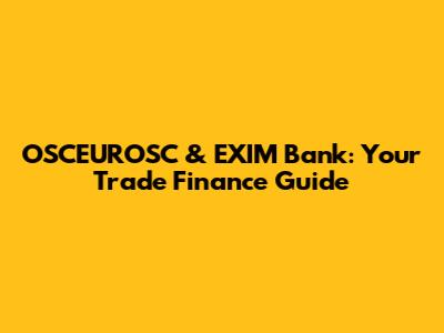 OSCEUROSC & EXIM Bank: Your Trade Finance Guide
