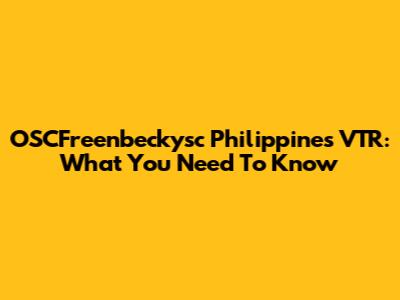 OSCFreenbeckysc Philippines VTR: What You Need To Know