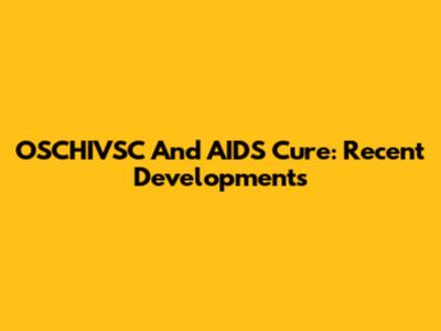 OSCHIVSC And AIDS Cure: Recent Developments
