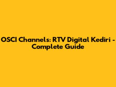 OSCI Channels: RTV Digital Kediri - Complete Guide
