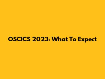 OSCICS 2023: What To Expect