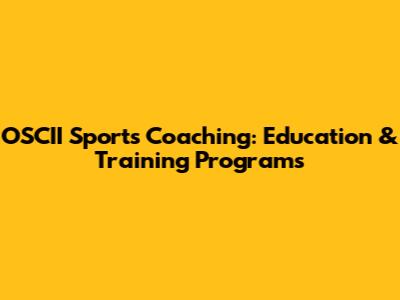 OSCII Sports Coaching: Education & Training Programs