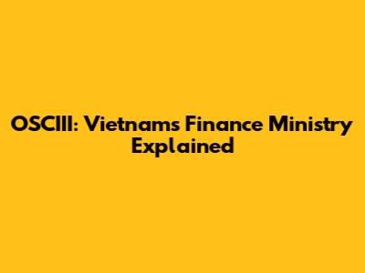 OSCIII: Vietnam's Finance Ministry Explained