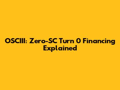 OSCIII: Zero-SC Turn 0 Financing Explained