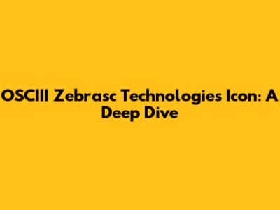 OSCIII Zebrasc Technologies Icon: A Deep Dive