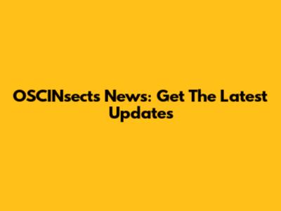 OSCINsects News: Get The Latest Updates