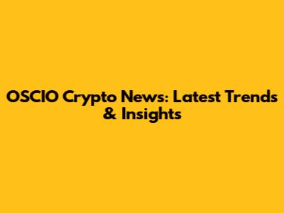 OSCIO Crypto News: Latest Trends & Insights