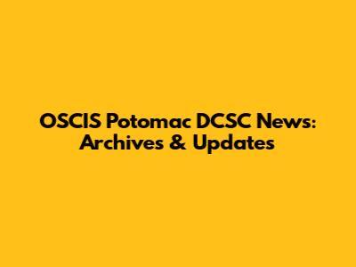 OSCIS Potomac DCSC News: Archives & Updates