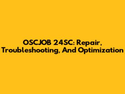 OSCJOB 24SC: Repair, Troubleshooting, And Optimization