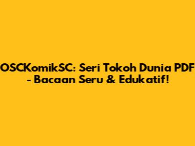 OSCKomikSC: Seri Tokoh Dunia PDF - Bacaan Seru & Edukatif!