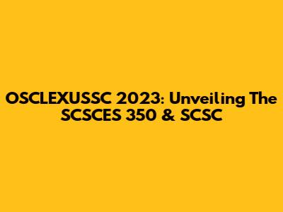 OSCLEXUSSC 2023: Unveiling The SCSCES 350 & SCSC