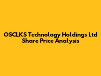OSCLKS Technology Holdings Ltd Share Price Analysis