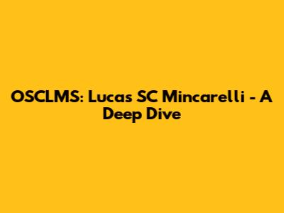 OSCLMS: Lucas SC Mincarelli - A Deep Dive
