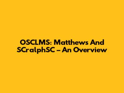 OSCLMS: Matthew's And SCralphSC – An Overview
