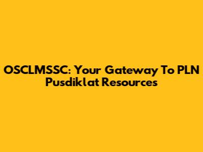 OSCLMSSC: Your Gateway To PLN Pusdiklat Resources