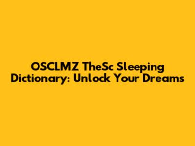OSCLMZ TheSc Sleeping Dictionary: Unlock Your Dreams