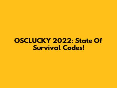 OSCLUCKY 2022: State Of Survival Codes!