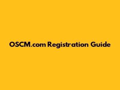 OSCM.com Registration Guide