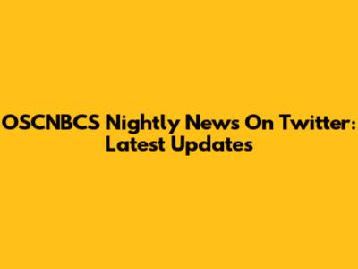 OSCNBCS Nightly News On Twitter: Latest Updates