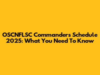 OSCNFLSC Commanders Schedule 2025: What You Need To Know