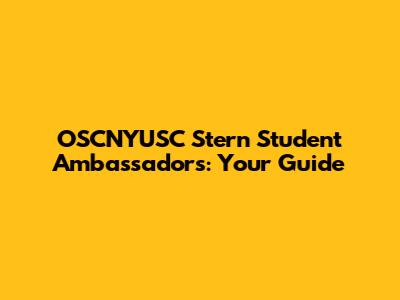 OSCNYUSC Stern Student Ambassadors: Your Guide