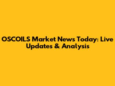 OSCOILS Market News Today: Live Updates & Analysis