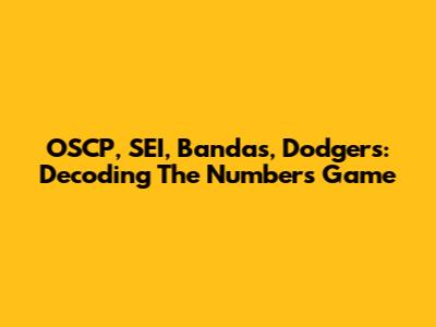 OSCP, SEI, Bandas, Dodgers: Decoding The Numbers Game
