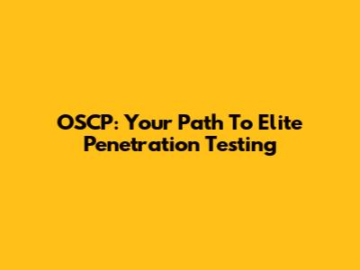 OSCP: Your Path To Elite Penetration Testing