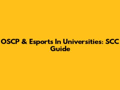 OSCP & Esports In Universities: SCC Guide