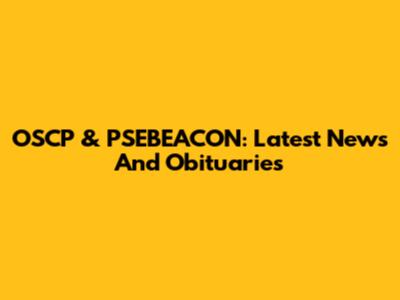 OSCP & PSEBEACON: Latest News And Obituaries